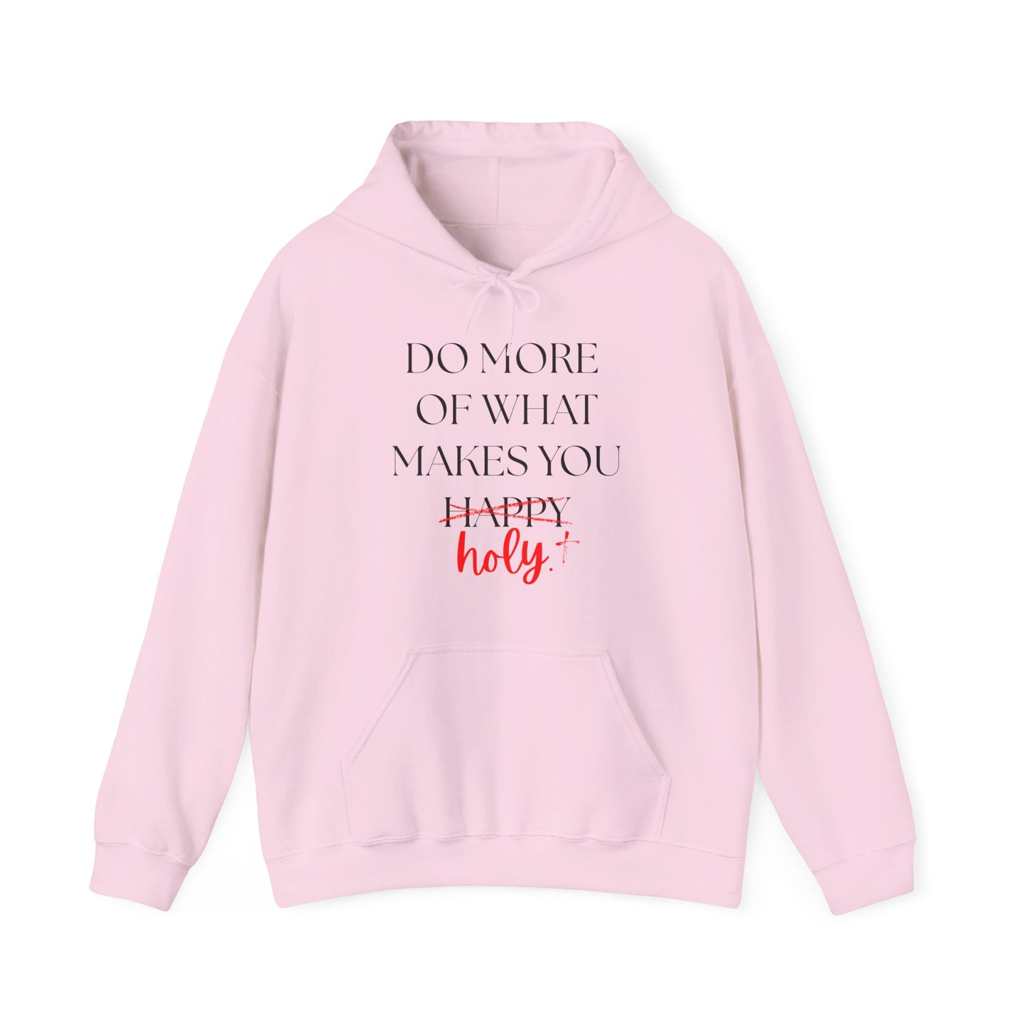 Do More of What Makes You Holy Hoodie