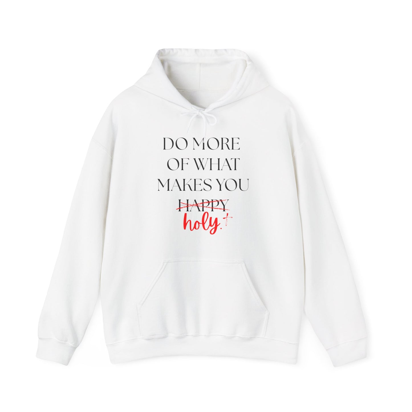 Do More of What Makes You Holy Hoodie
