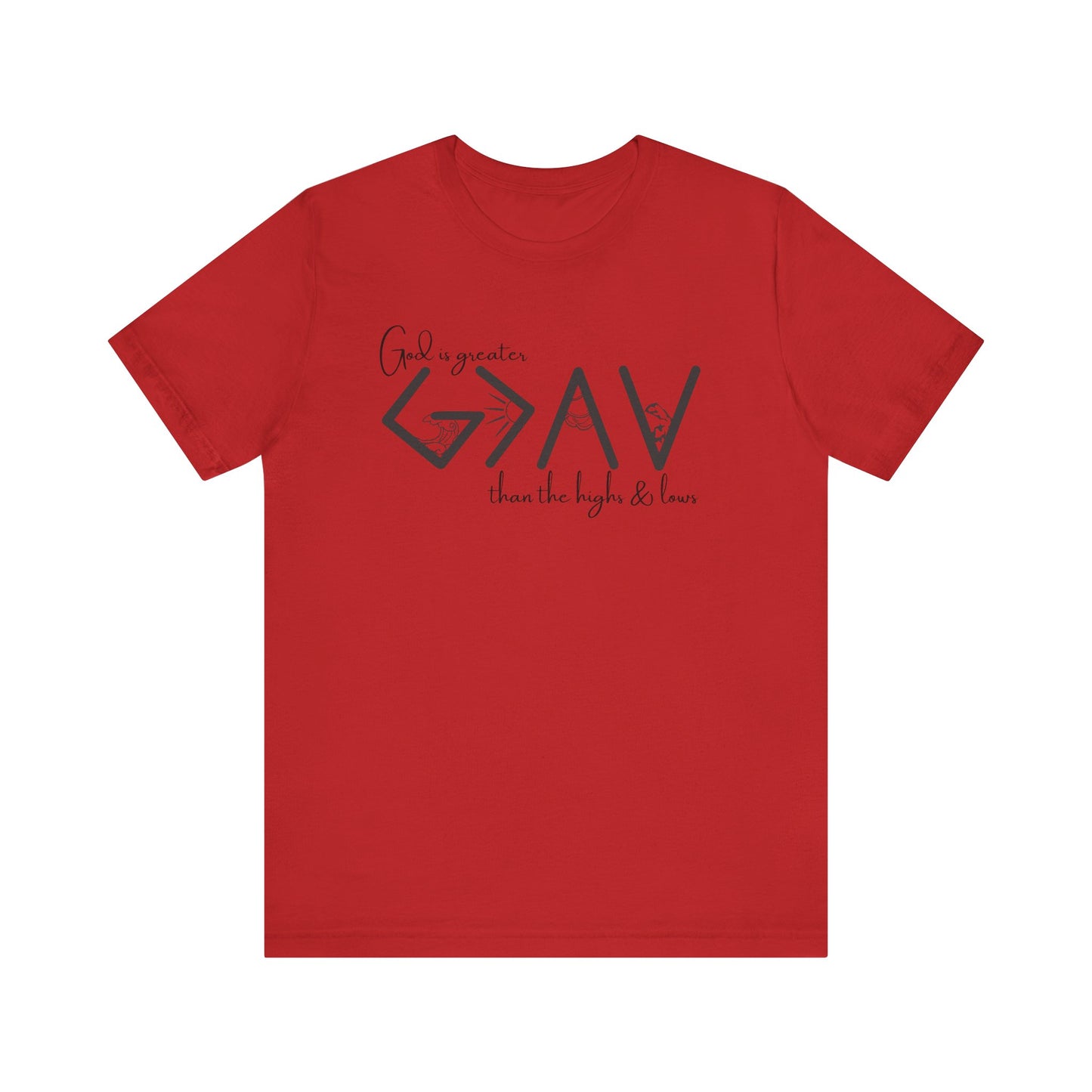 God Is Greater than the Highs and Lows T-Shirt