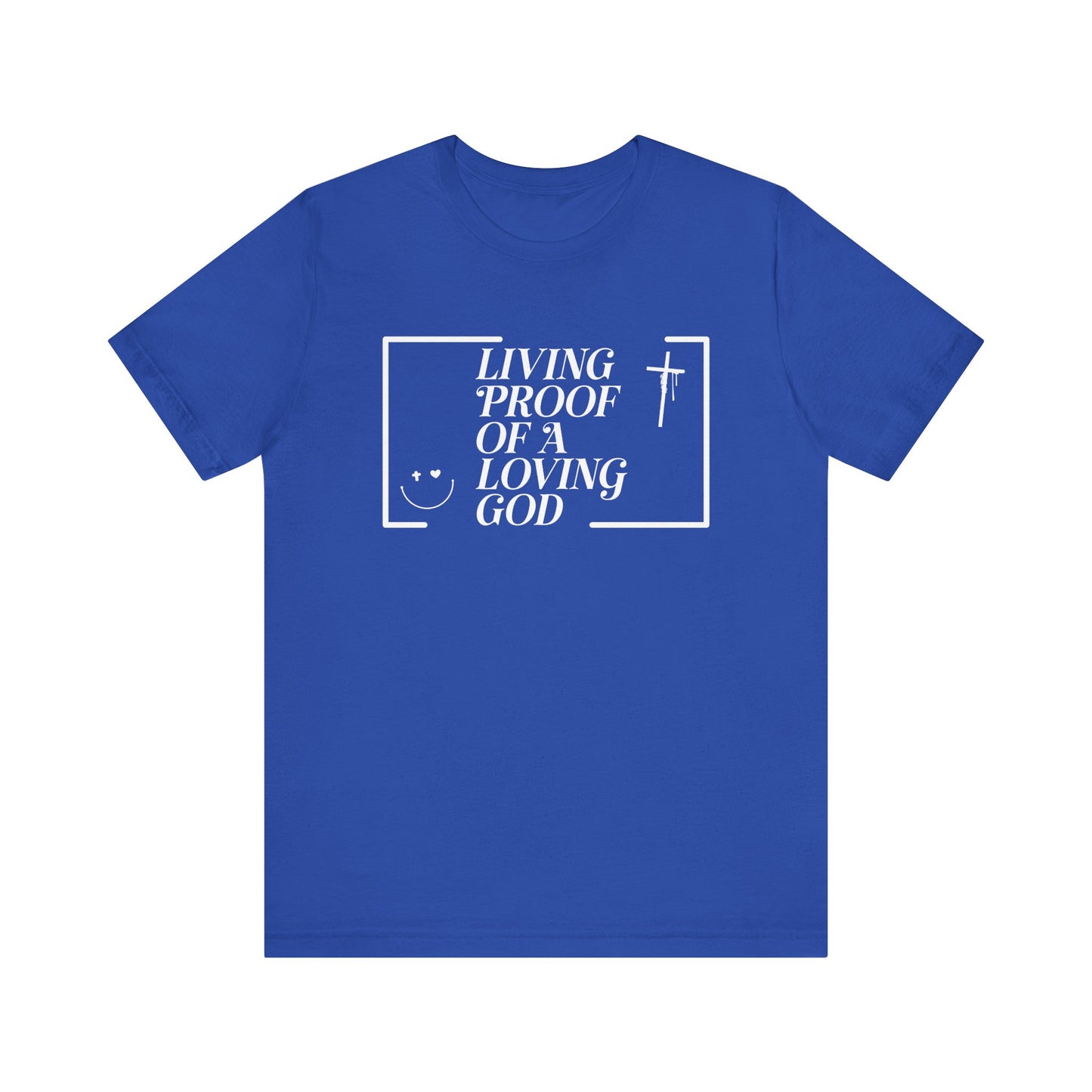 Living Proof of a Loving God T-Shirt