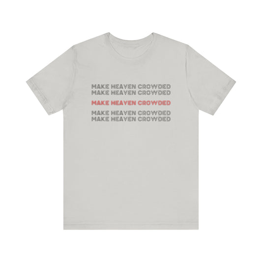 Make Heaven Crowded T-Shirt