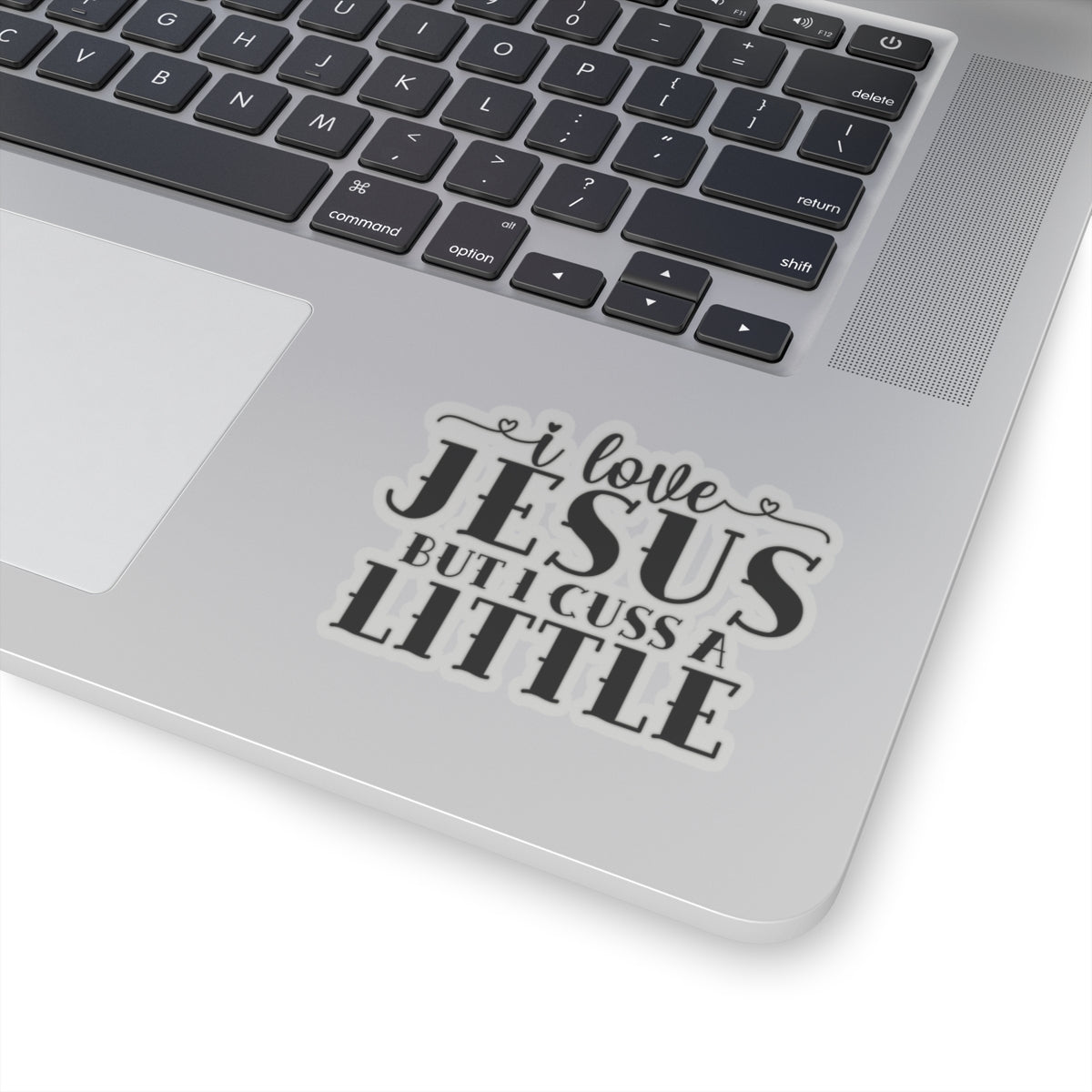 I Love Jesus but I Cuss a Little Sticker
