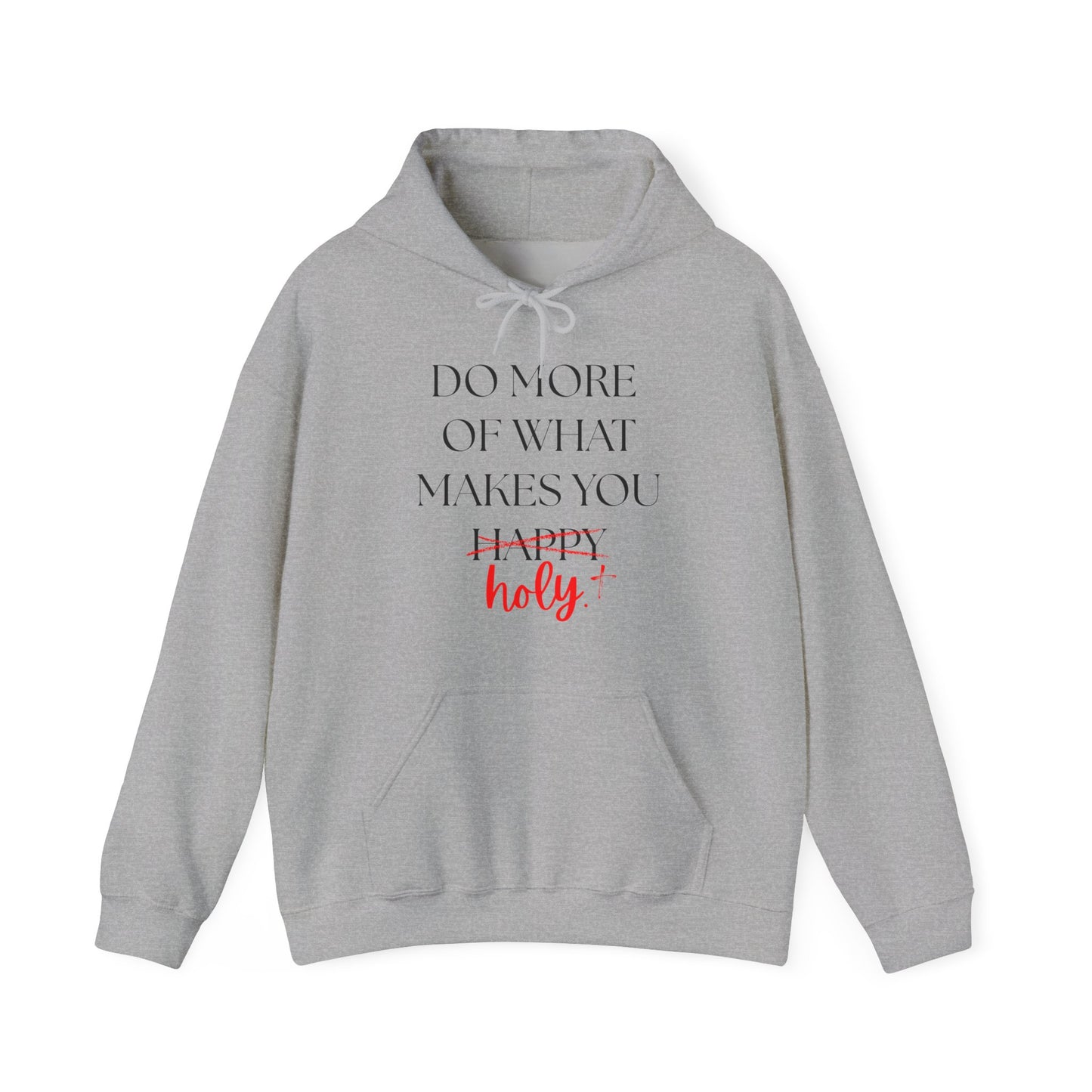 Do More of What Makes You Holy Hoodie