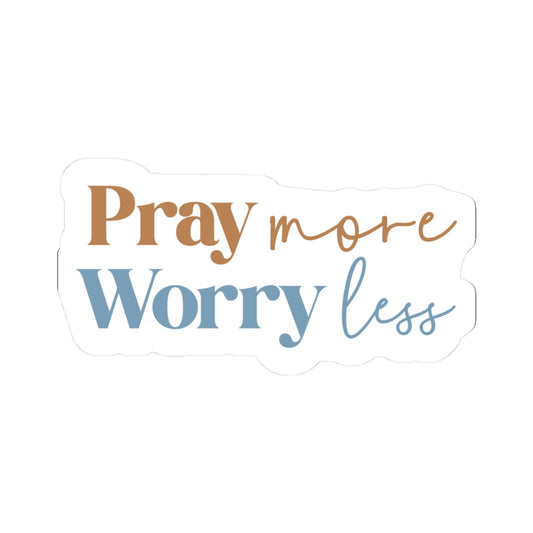 Pray More, Worry Less Sticker