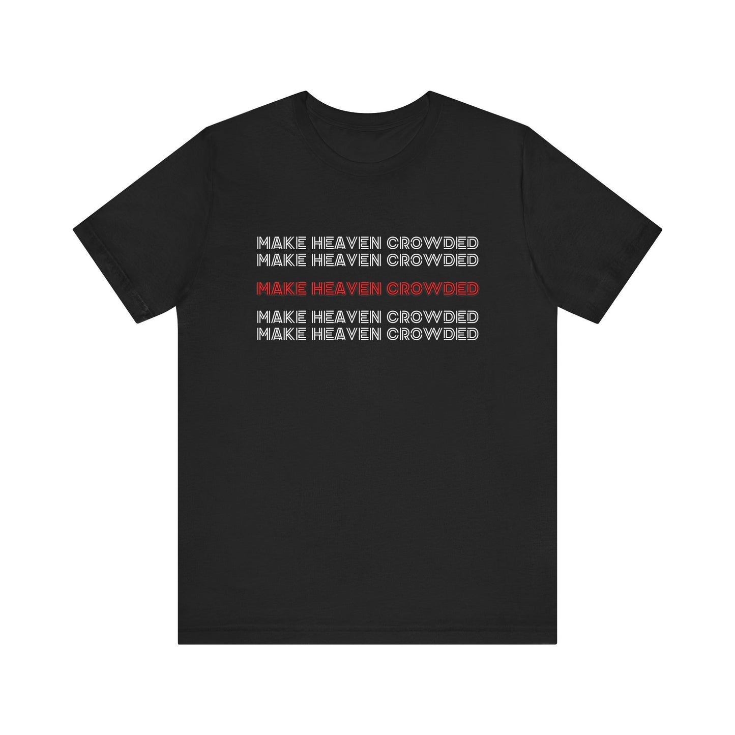 Make Heaven Crowded T-Shirt