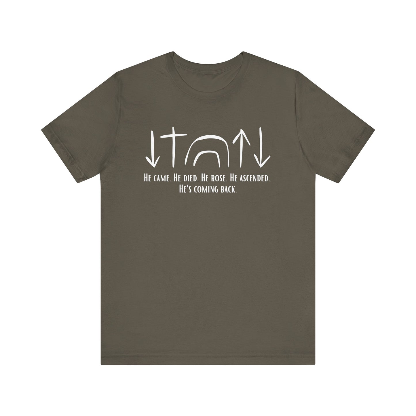 He Came, Died, Rose, Ascended, He's Coming Back T-Shirt