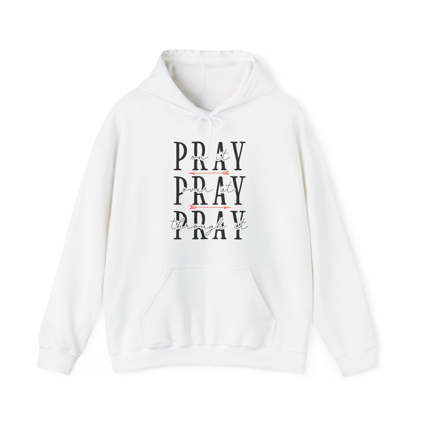 Pray On It, Over It, Through It Hoodie