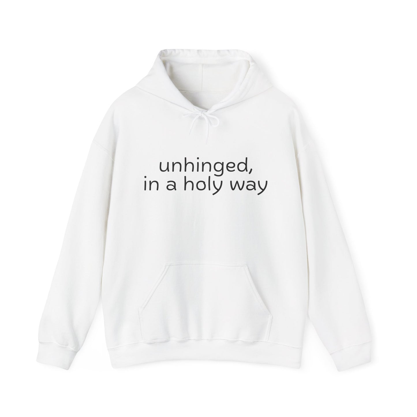 Unhinged, in a Holy Way Hoodie