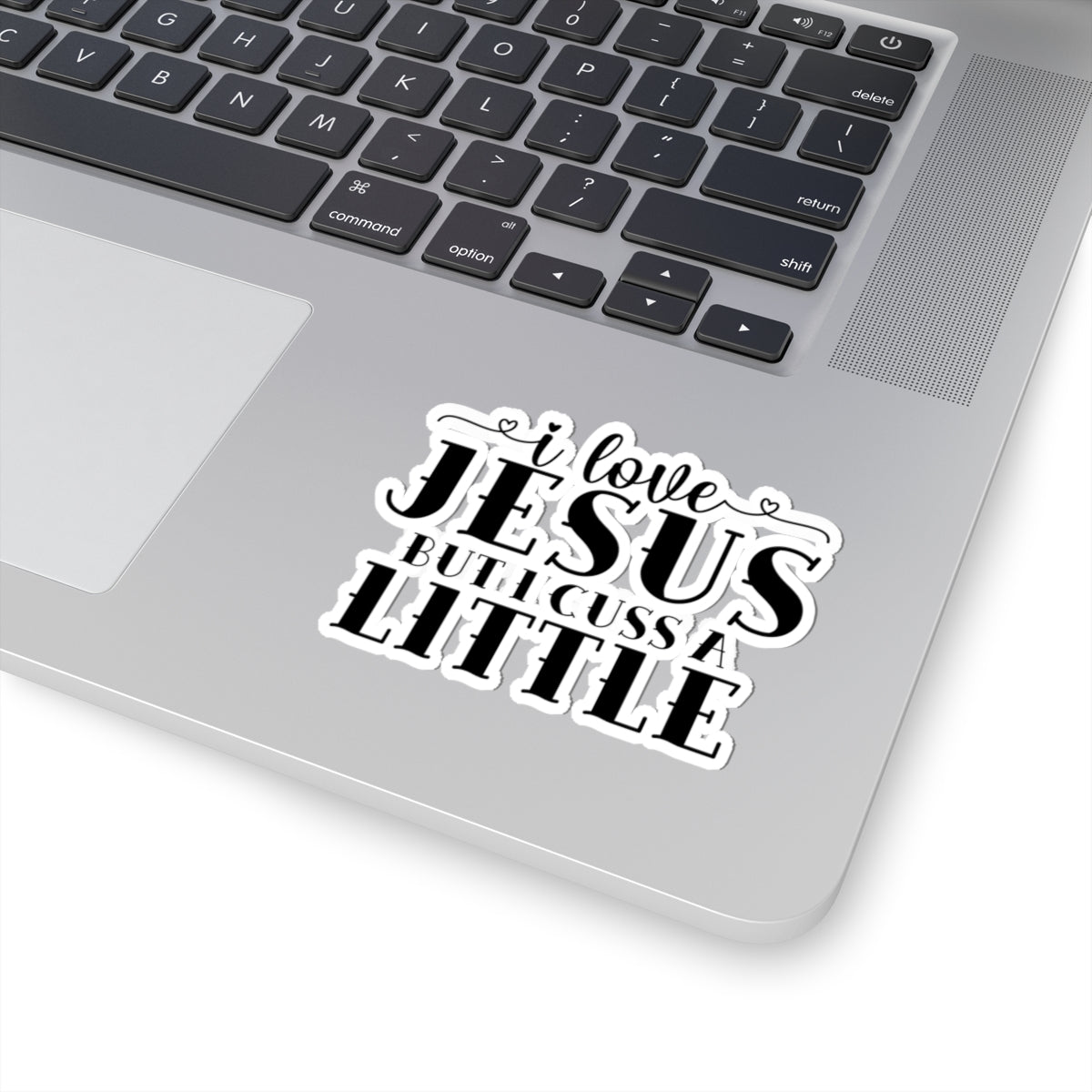 I Love Jesus but I Cuss a Little Sticker