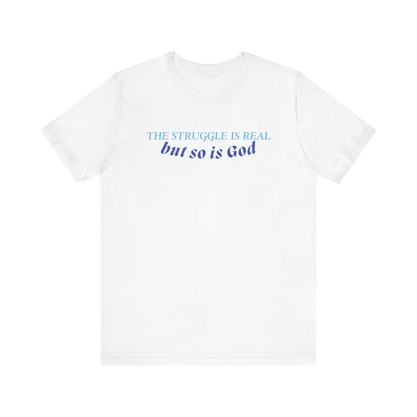 The Struggle is Real T-Shirt