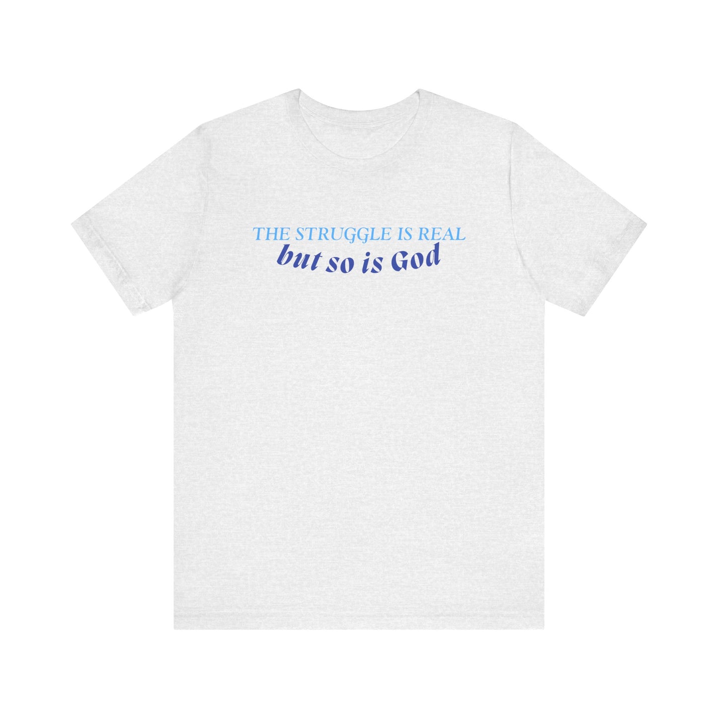 The Struggle is Real T-Shirt