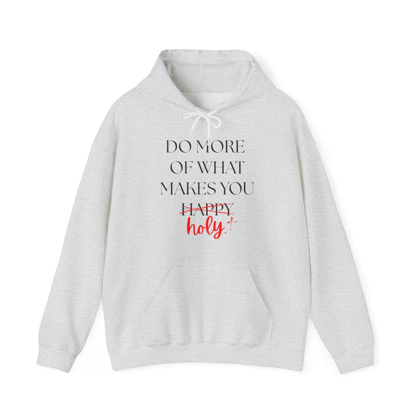 Do More of What Makes You Holy Hoodie