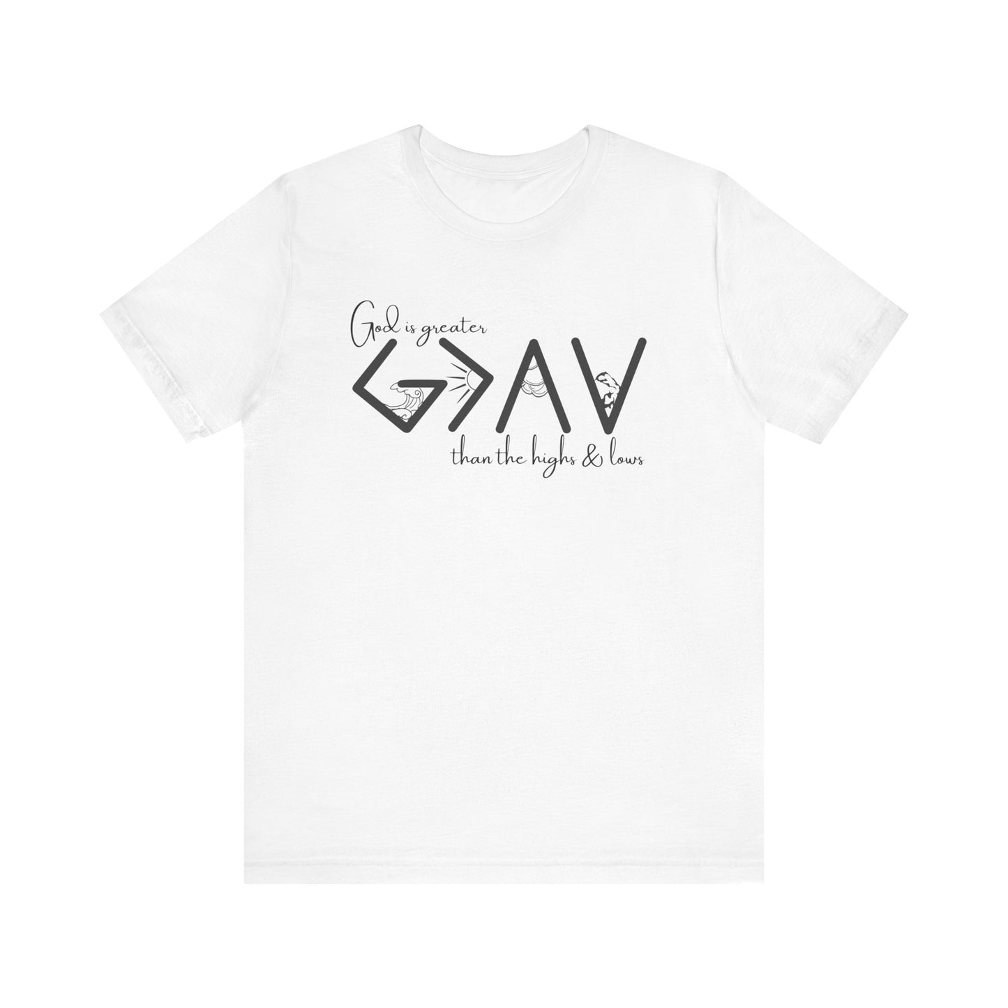 God Is Greater than the Highs and Lows T-Shirt