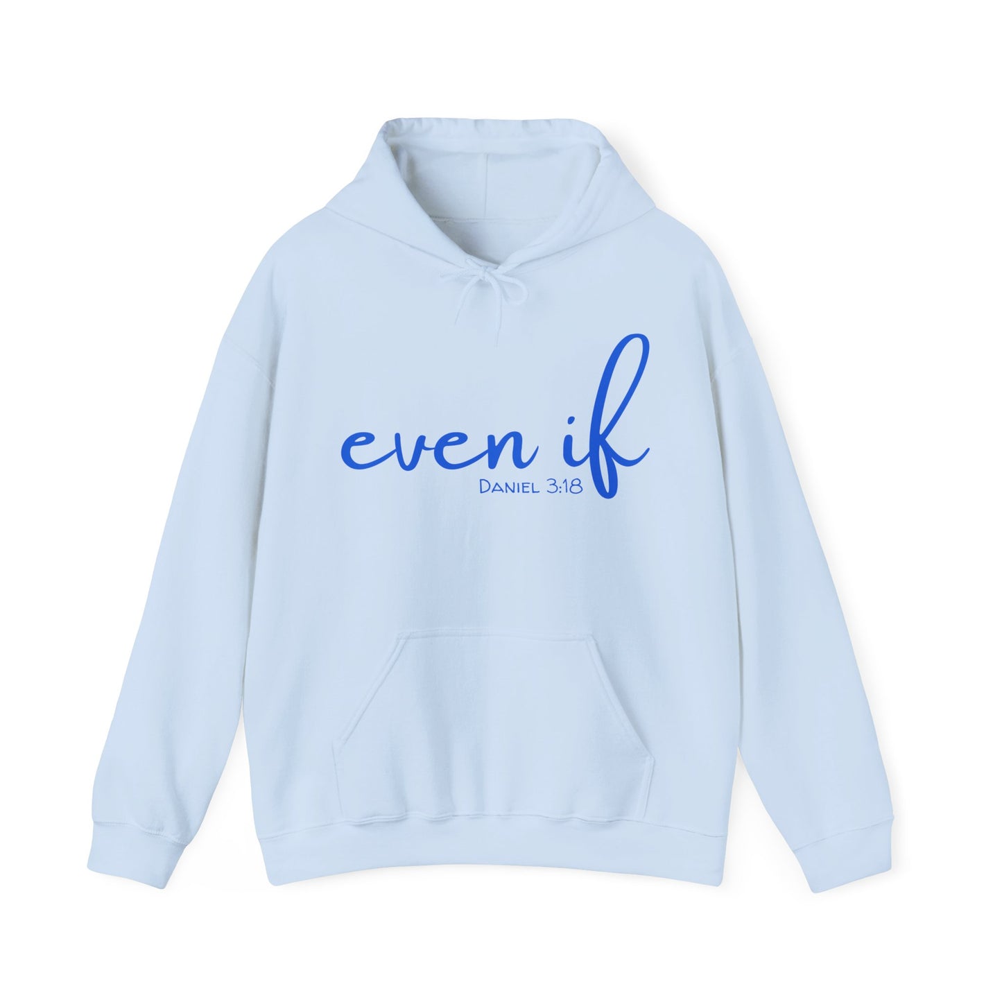 Even If- Daniel 3:18 Hoodie