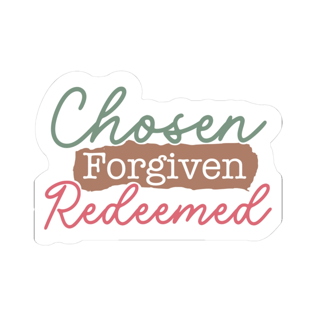 Chosen, Forgiven, Redeemed Sticker