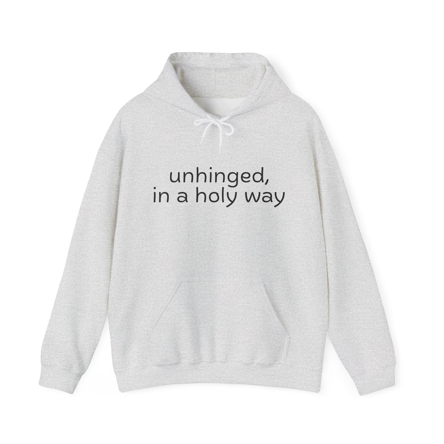 Unhinged, in a Holy Way Hoodie