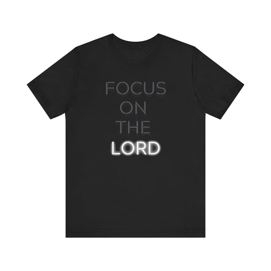 Focus on the Lord T-Shirt