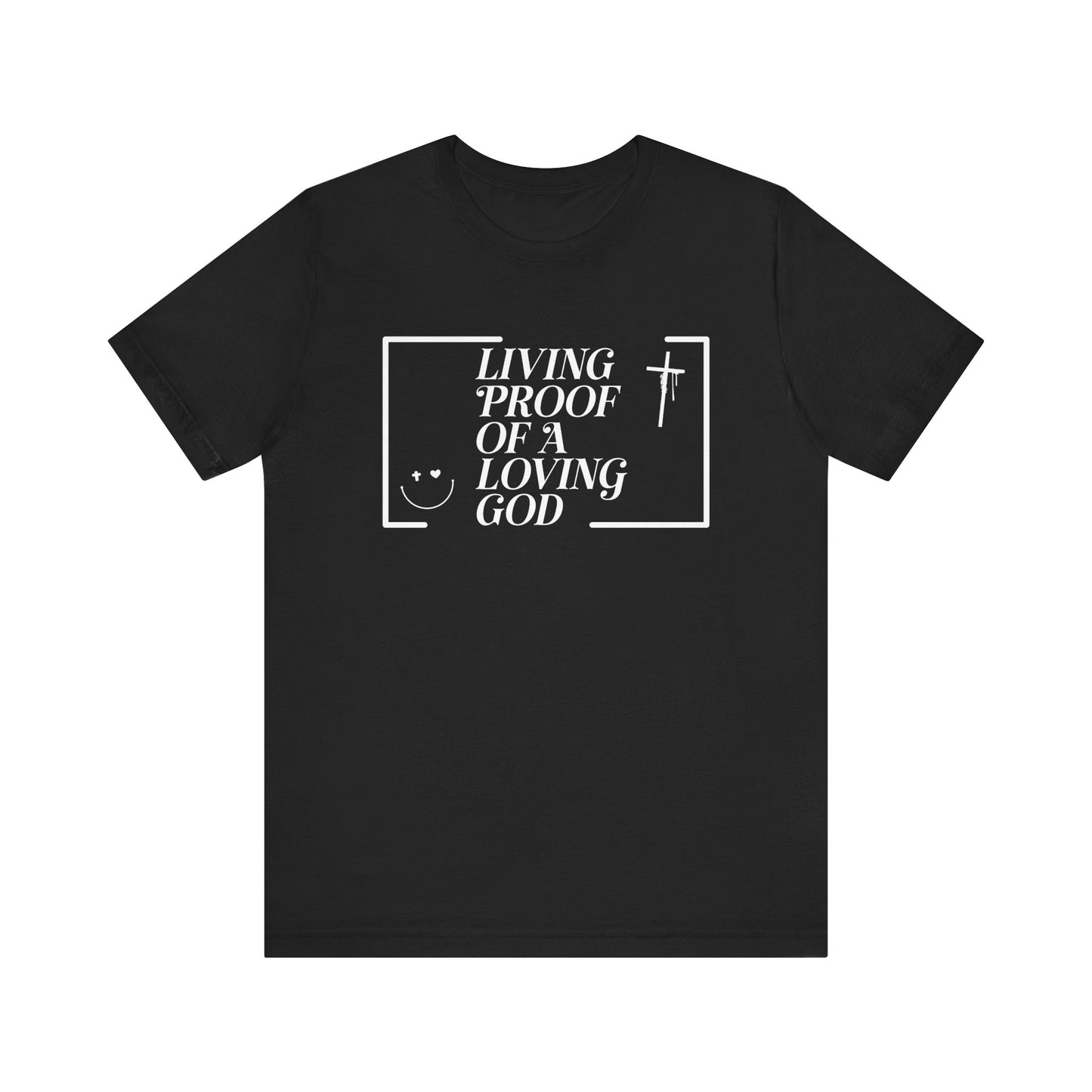Living Proof of a Loving God T-Shirt