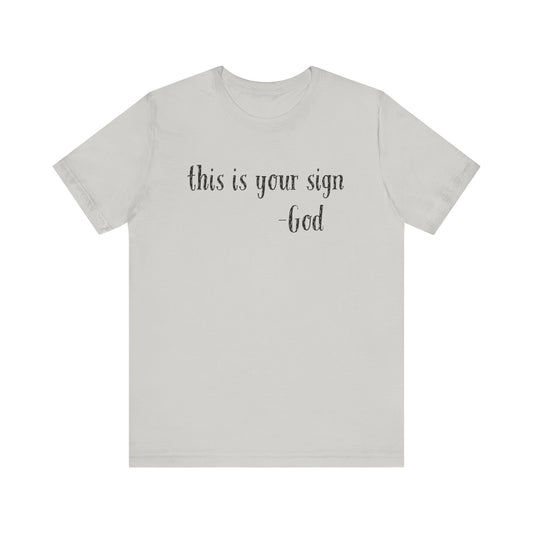 This Is Your Sign T-shirt
