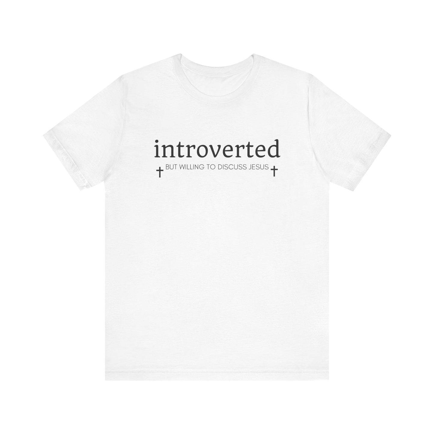 Introverted but Willing to Discuss Jesus T-Shirt