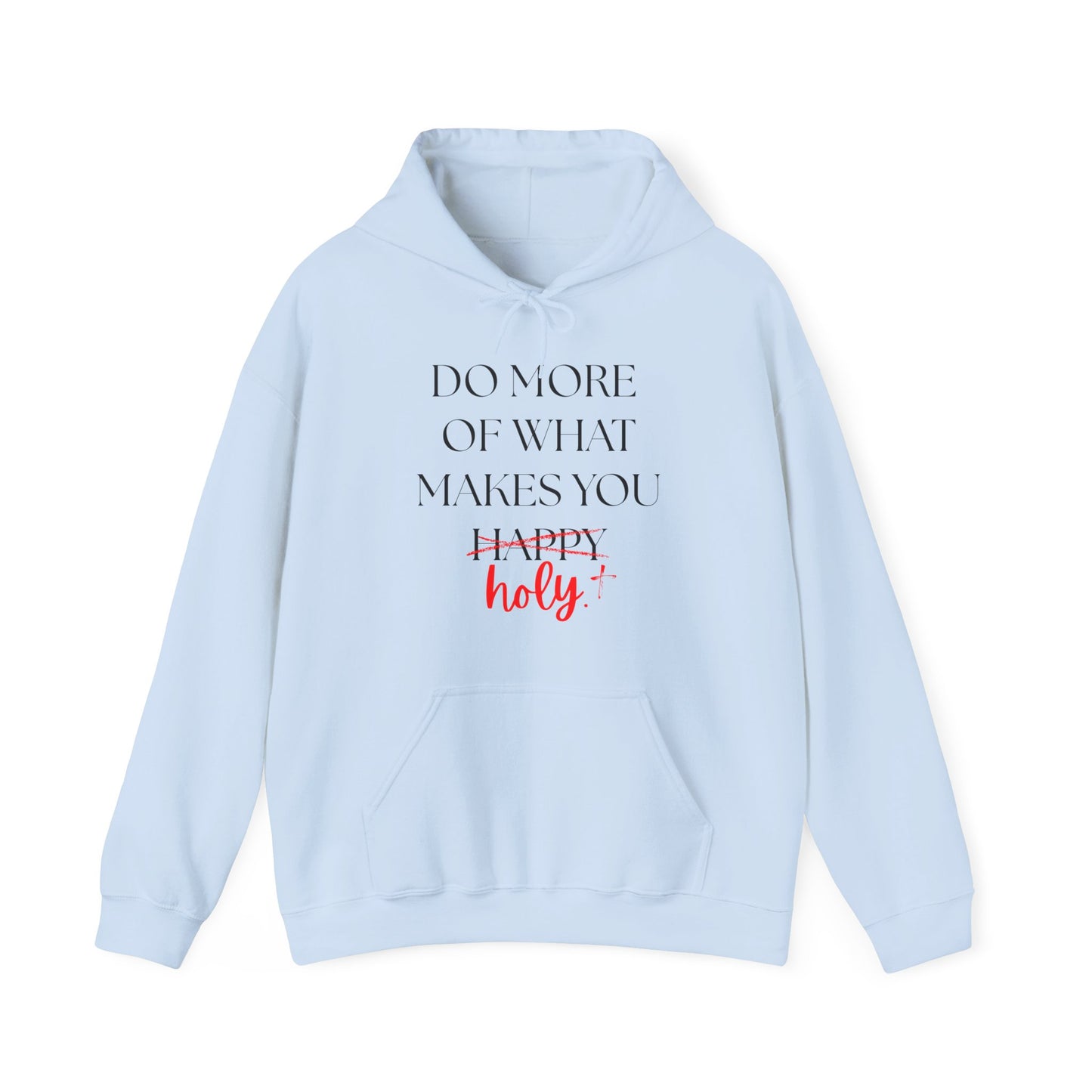 Do More of What Makes You Holy Hoodie