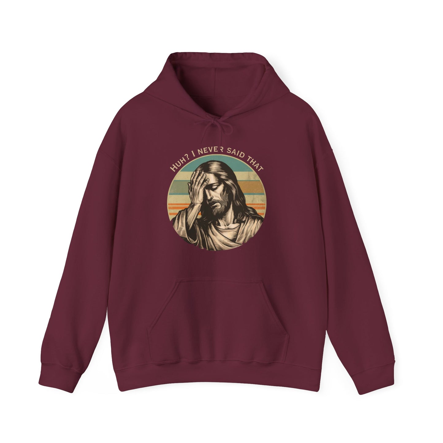 Huh? I Never Said That Hoodie
