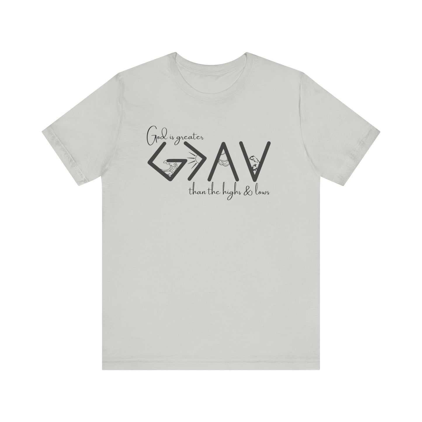God Is Greater than the Highs and Lows T-Shirt