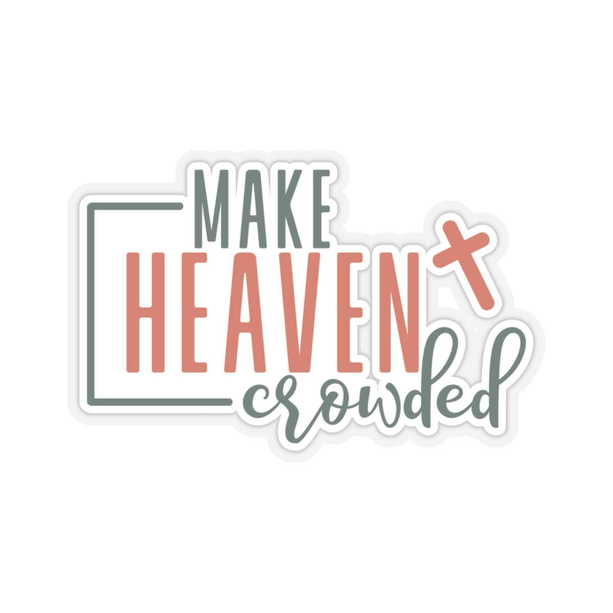 Make Heaven Crowded Sticker