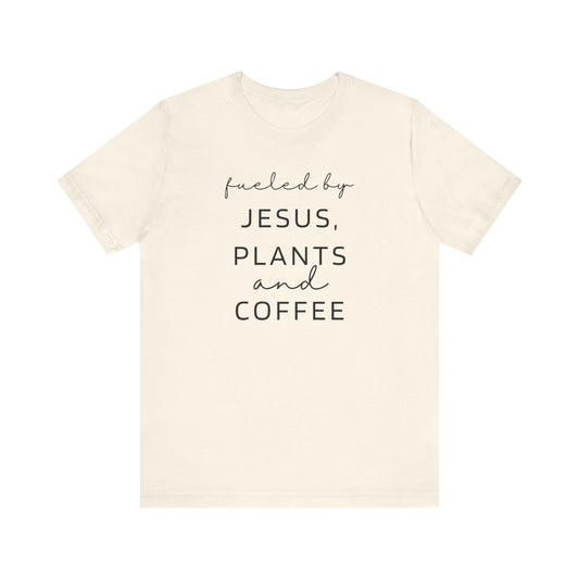 Fueled by Jesus, Plants, and Coffee T-Shirt